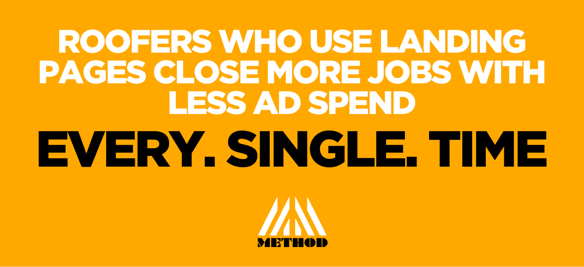 Roofers who use landing pages close more jobs with less ad spend. Every. Single. Time.